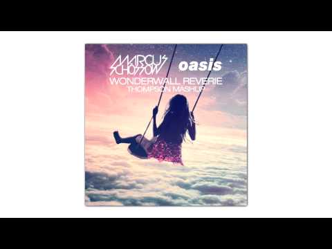 Marcus Schossow vs. Oasis - Wonderwall Reverie (Thompson Mashup)
