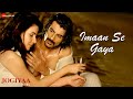 Imaan Se Gaya Jogiyaa Rocks Rohit Bakshi Kirti Kulhari Suzzane Mukherjee Altamash Faridi
