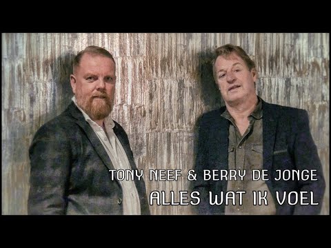 Tony Neef & Berry de Jonge - Alles wat ik voel