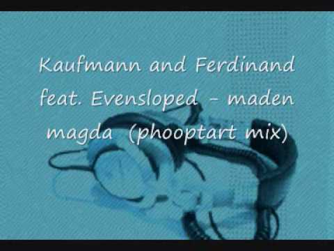 Kaufmann and Ferdinand feat. Evensloped - maden magda (phooptart mix)