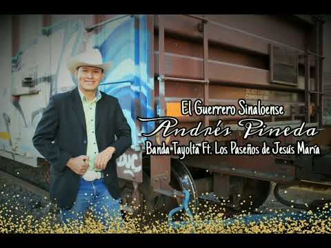 El Guerrero Sinaloense - Corrido de Andrés Pineda. Con la Banda Tayolta y Los Paseños de Jesús María