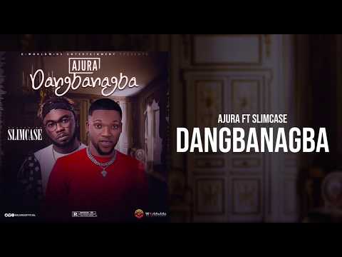 Ajura - Dangbanagba ft.  Slimcase, Entertainment singer