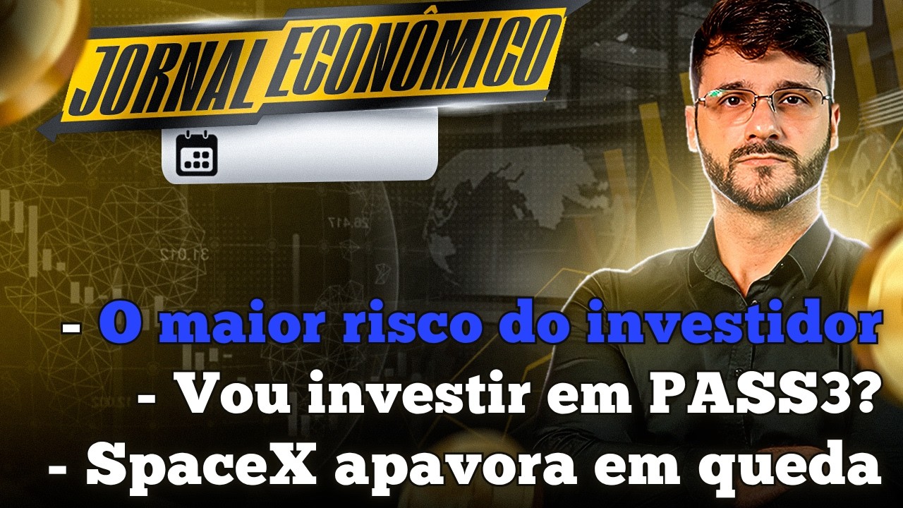 🕕💲JORNAL ECONÔMICO - Um dos maiores RISCOS de investir na bolsa hoje! Vou investir em PASS3 ? SpaceX