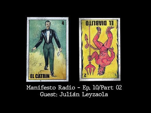 Manifesto Radio Ep10/Part02 - Guest: Julián Leyzaola