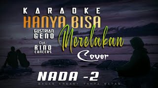 Download lagu KARAOKE Hanya Bisa Merelakan - GUSTRIAN GENO (Cover) P -2 mp3