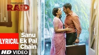 Sanu Ek Pal Chain Lyrical Video | Raid | Ajay Devgn | Ileana