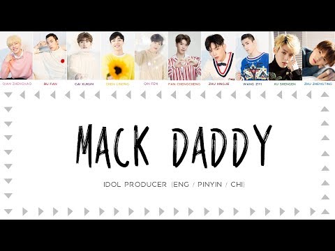 IDOL PRODUCER (偶像练习生) | MACK DADDY [chinese/pinyin/english lyrics]