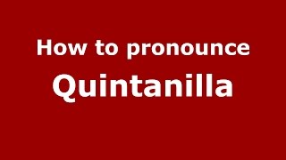 How to pronounce Quintanilla