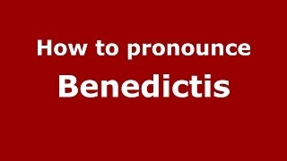 How to pronounce Benedictis