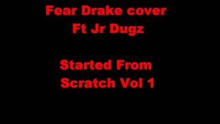 Fear Drake Cover Ft Jr Dugz