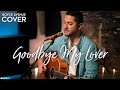 Boyce Avenue - Goodbye My Lover (James Blunt Acoustic Cover)