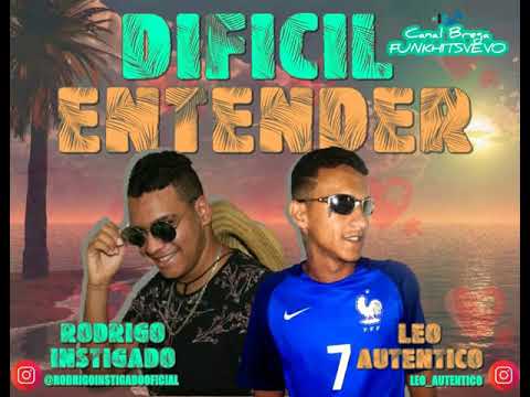 RODRIGO INSTIGADO E LEO AUTENTICO - DIFÍCIL ENTENDER - GS O REI DO BEAT