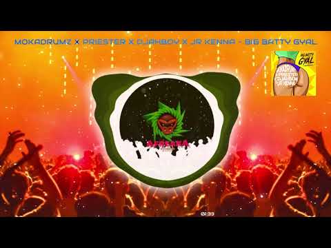Mokadrumz X Priester X Djahboy X JR Kenna - Big Batty Gyal