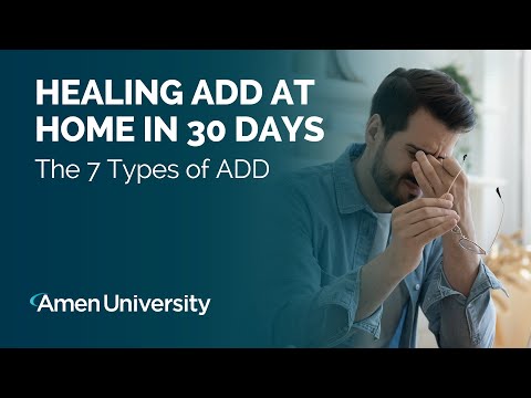 Healing ADD at Home in 30 Days | The 7 Types of ADD