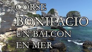 preview picture of video 'Corse : Bonifacio, un balcon en mer'