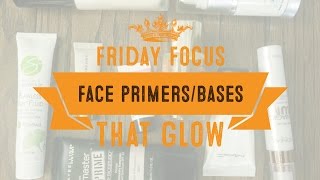 Friday Focus- Glowy Face Primers/Bases