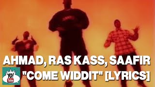 Ahmad, Ras Kass, Saafir “Come Widdit” lyrics