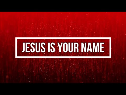 Jesus Is Your Name