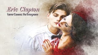 Eric Clapton - Love Comes To Everyone HD (tradução)