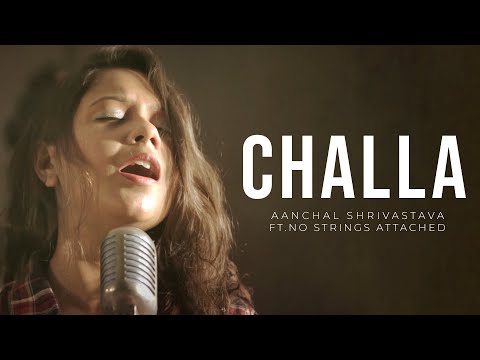 Aanchal Shrivastva 'Challa' by Aanchal & No Strings Attached