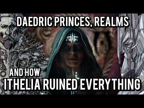Daedric Princes, Realms, And How Ithelia Ruined Everything | Elder Scrolls Lore