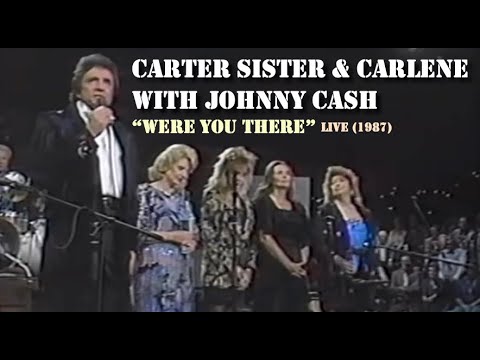 Carter Sisters & Carlene With Johnny Cash - Were You There (Live 1987)
