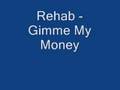 Rehab - Gimme My Money 