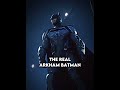 The Real Arkham Batman.