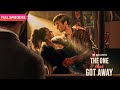 The One That Got Away FULL EPISODES ReelShort
