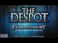 The Despot - Extrasensory (Ft. Dan Watson of ...