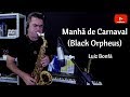 Manhã de Carnaval (Black Orpheus) - Luiz Bonfá | Elias Coutinho