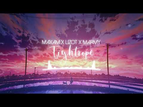 【Nightcore】Tightrope ★ MAXAM & LIZOT & Marmy