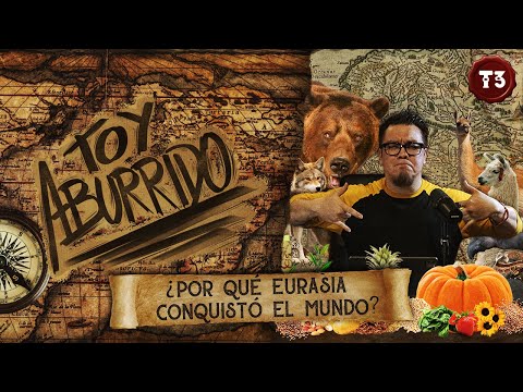 ¿Por qué Eurasia conquistó el mundo? | Toy Aburrido | EP.1 T3