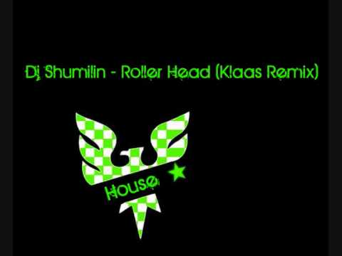 Dj Shumilin - Roller Head Klaas Remix