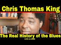 Chris Thomas King - The Blues, The Authentic Narrative of my Music and Culture