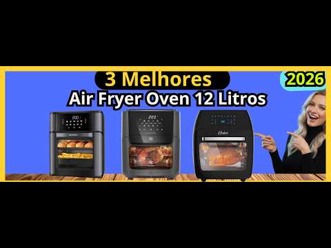 (NOVO)Qual Melhor Air Fryer Oven 12 Litros de 2026?Melhores Air Fryer Oven 12 Litros Custo-Benefício