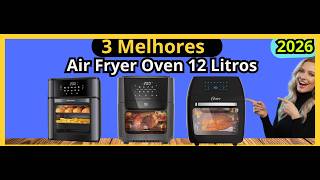 (NOVO)Qual Melhor Air Fryer Oven 12 Litros de 2026?Melhores Air Fryer Oven 12 Litros Custo-Benefício