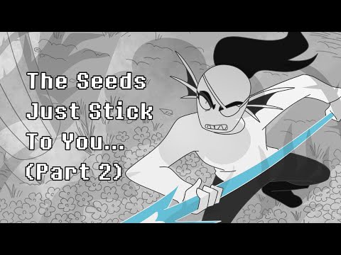 The Seeds Just Stick To You... (Part 2) - Undertale Animation