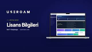 Useroam Eğitim Serisi: Lisans Bilgileri