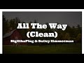 All The Way By BigXthaPlug Bailey Zimmerman Clean Lyrics