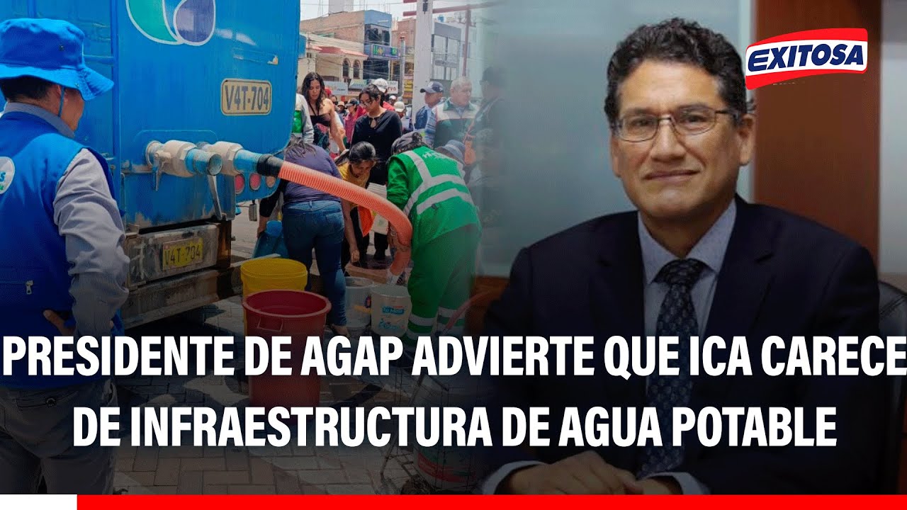 🔴🔵 Presidente de AGAP advierte que Ica carece de infraestructura de agua potable
