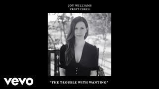 Joy Williams - The Trouble with Wanting