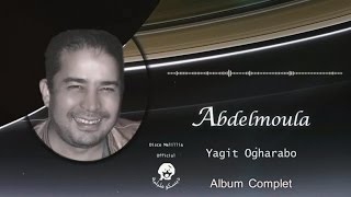 Abdelmoula - Yagit Ogharabo - Album Complet - Video Officiel