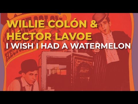 I Wish I Had A Watermelon - Willie Colon
