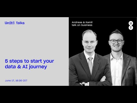 Unit8 Talks #14 - How to get started on your data & AI journey - 5 steps to success