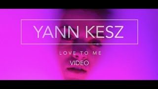 Yann Kesz - Love To Me (Official Music Video)