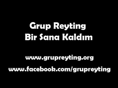 Grup Reyting - Bir Sana Kaldım