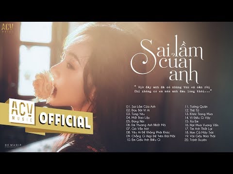 Nhạc Trẻ 2019 - Sai Lầm Của Anh, Đau Bởi Vì Ai | Bảng Xếp Hạng Nhạc Trẻ Hay Nhất Tháng 11 2019