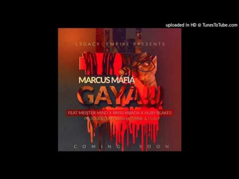 Marcus Mafia - Gaya feat Huby Blakes X Briss Mbada X Meista Mind Prd by Timbe x Fun F .2017