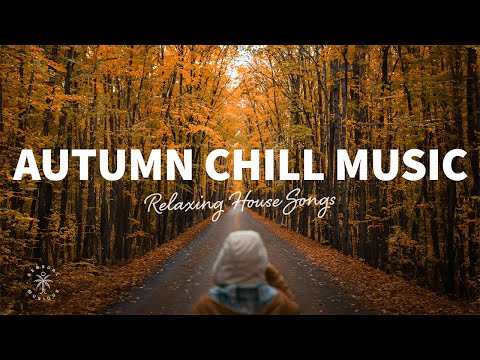 Autumn Chill Music 🍁 Relaxing House Songs | The Good Life No.50